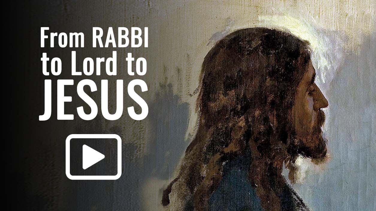 From Rabbi to Lord to Jesus