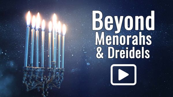 Beyond Menorahs and Dreidels