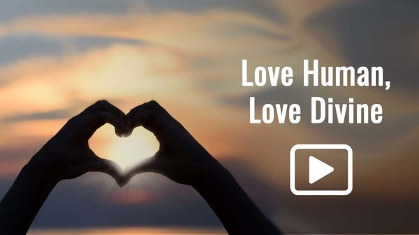 Love Human, Love Divine
