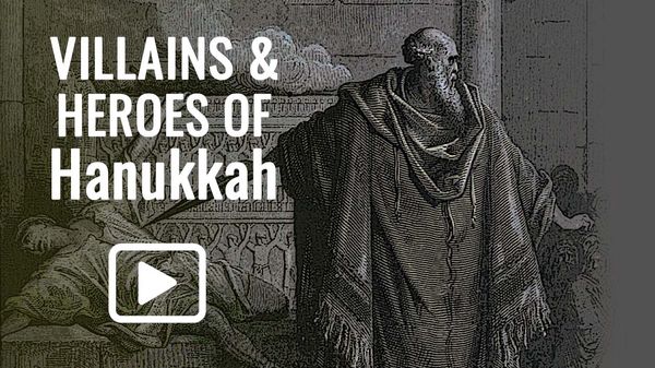 Villains and Heroes of Hanukkah